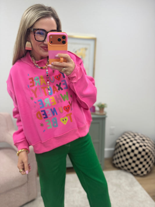 Pink "You Are Exactly Where You Need To Be" Reversible Sweatshirt