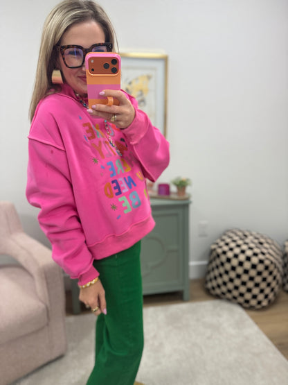 Pink "You Are Exactly Where You Need To Be" Reversible Sweatshirt